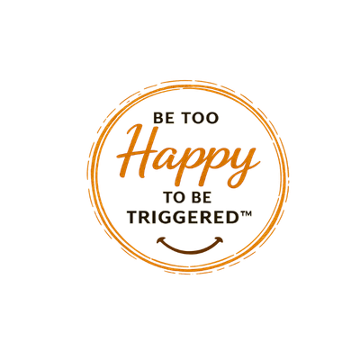 Be Too Happy To Be Triggered logo